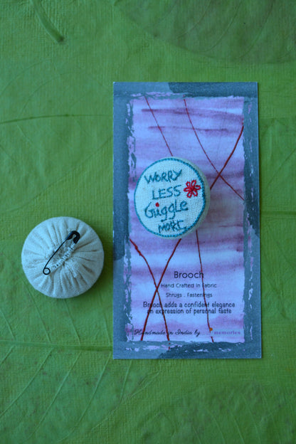 Cheer on Brooch : Worry Less Giggle More